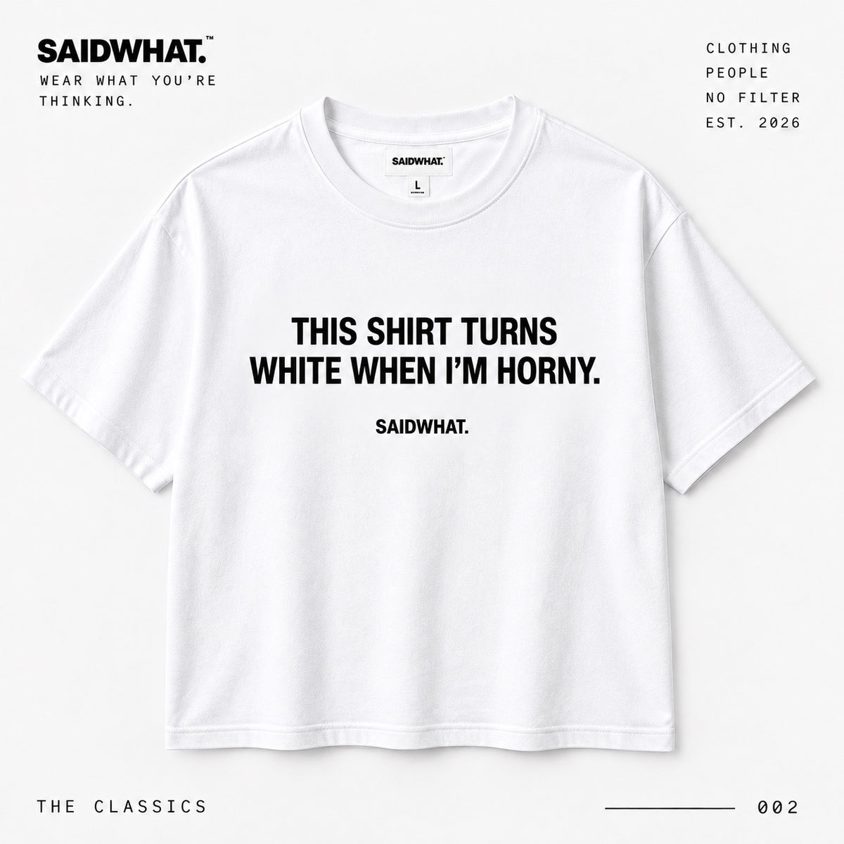 THIS SHIRT TURNS WHITE WHEN I'M HORNY.