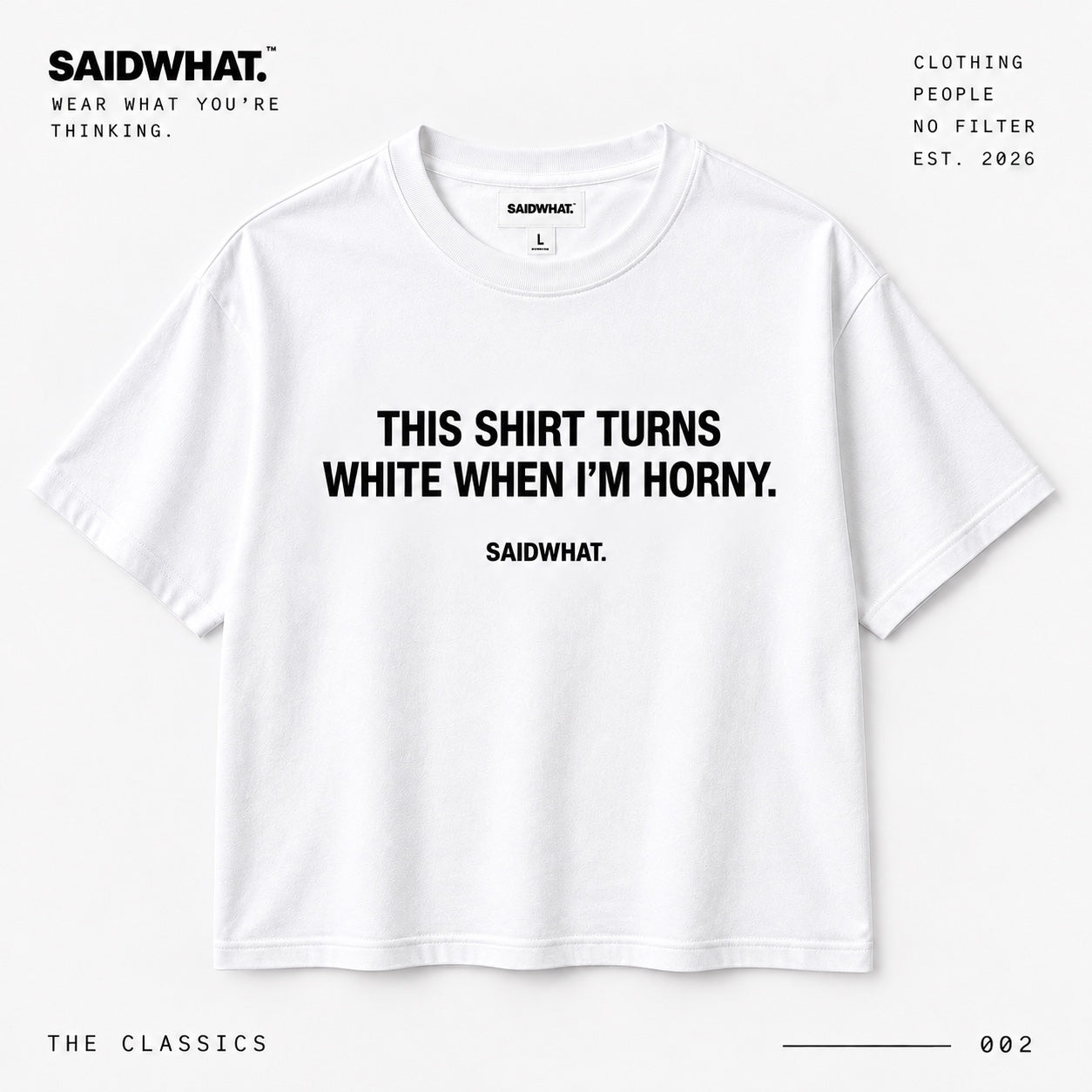 SAIDWHAT. This Shirt Turns White When I'm Horny. white studio product mockup