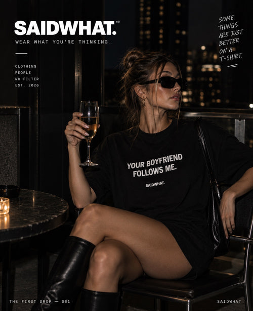 SAIDWHAT. Your Boyfriend Follows Me. T-shirt lifestyle photo